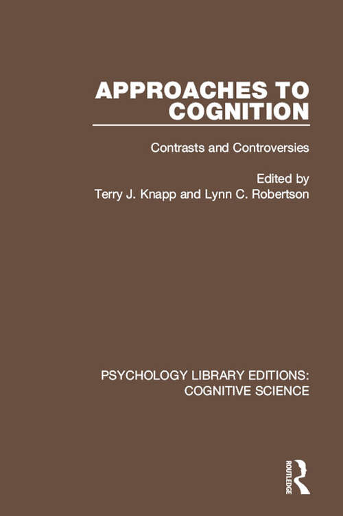 Approaches to Cognition: Contrasts and Controversies (Psychology Library Editions: Cognitive Science)