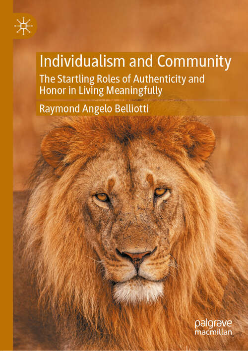 Book cover of Individualism and Community: The Startling Roles of Authenticity and Honor in Living Meaningfully