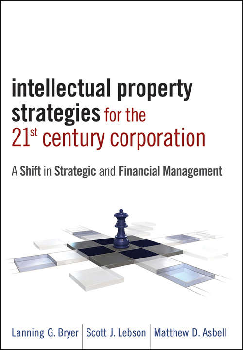 Intellectual Property Strategies for the 21st Century Corporation