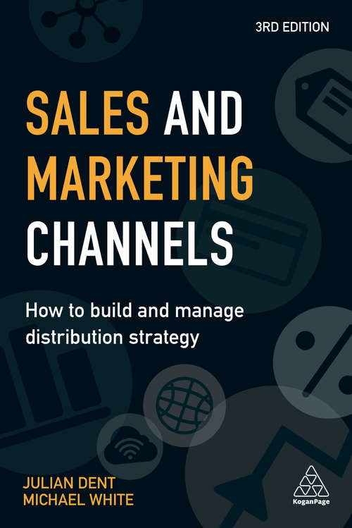 Sales and Marketing Channels: How to Build and Manage Distribution Strategy