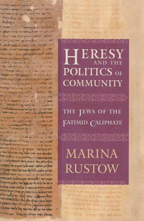 Book cover of Heresy and the Politics of Community: The Jews of the Fatimid Caliphate