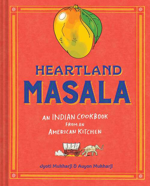 Book cover of Heartland Masala: An Indian Cookbook from an American Kitchen