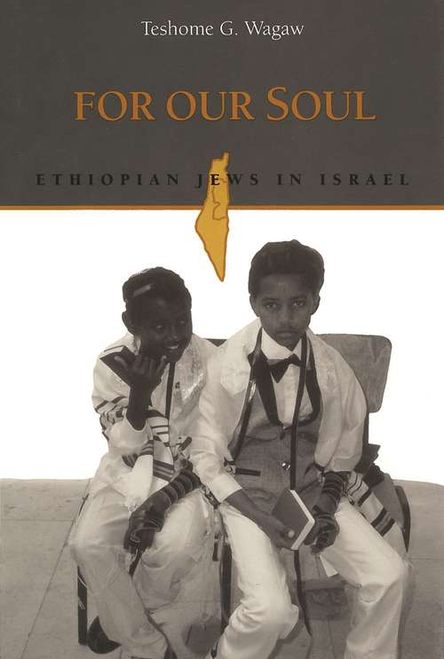 Book cover of For Our Soul: Ethiopian Jews in Israel (Raphael Patai Series in Jewish Folklore and Anthropology)
