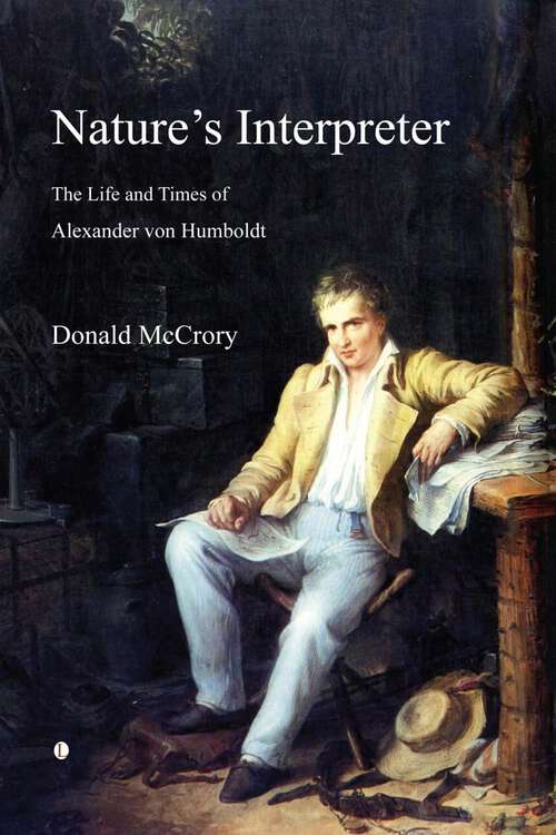 Book cover of Nature's Interpreter: The Life and Times of Alexander von Humboldt (1)