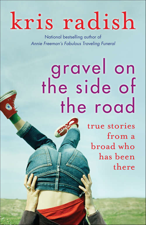Book cover of Gravel on the Side of the Road: True stories from a broad who has been there