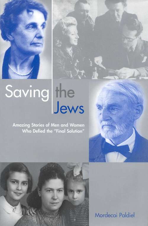 Book cover of Saving the Jews: Men and Women who Defied the Final Solution