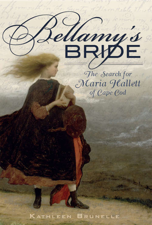 Book cover of Bellamy's Bride: The Search for Maria Hallett of Cape Cod (American Legends)