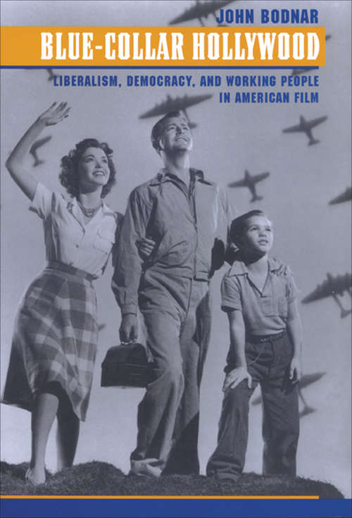 Book cover of Blue-Collar Hollywood: Liberalism, Democracy, and Working People in American Film