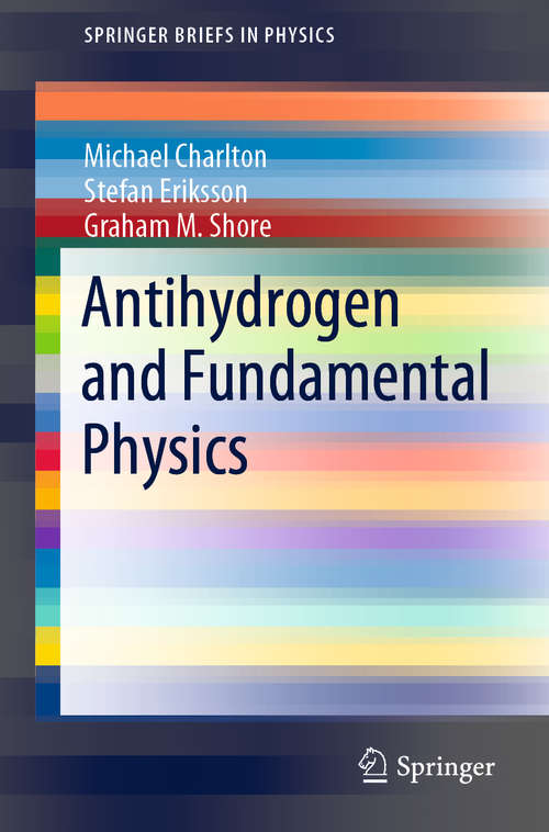 Antihydrogen and Fundamental Physics: Testing Fundamental Physics (SpringerBriefs in Physics)