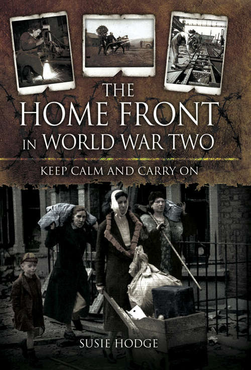 Book cover of The Home Front in World War Two: Keep Calm and Carry On