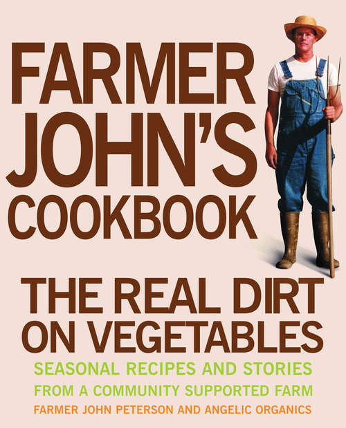 Farmer John's Cookbook: The Real Dirt on Vegetables