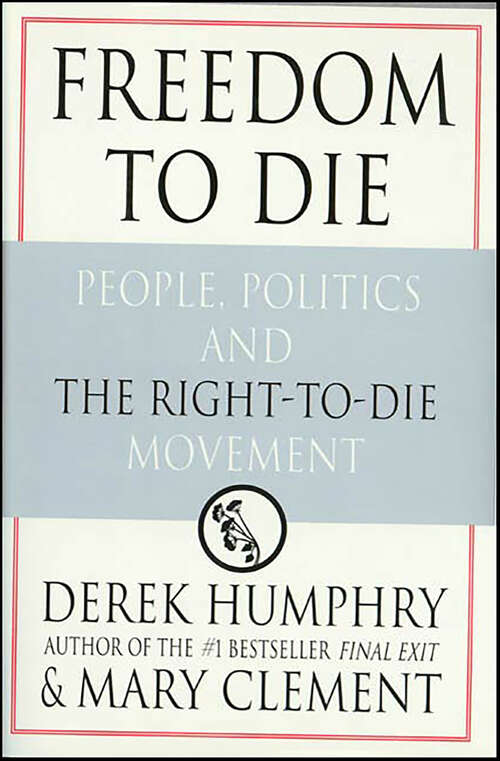 Book cover of Freedom to Die: People, Politics and the Right-to-Die Movement