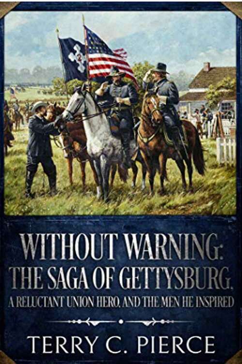 Book cover of Without Warning: The Saga of Gettysburg, a Reluctant Union Hero, and the Men He Inspired
