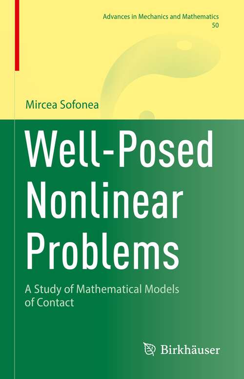 Book cover of Well-Posed Nonlinear Problems: A Study of Mathematical Models of Contact (1st ed. 2023) (Advances in Mechanics and Mathematics #50)