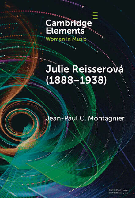 Book cover of Julie Reisserová: Czech Composer and Feminist (Elements in Women in Music)