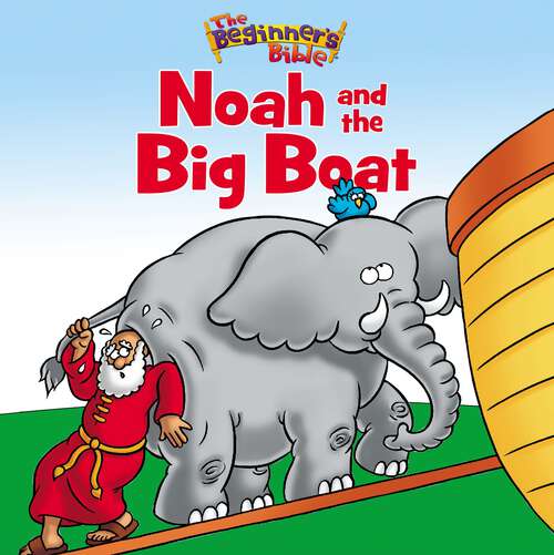 Book cover of The Beginner's Bible Noah and the Big Boat (The Beginner's Bible)