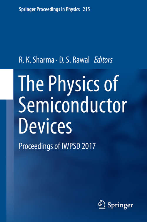 The Physics of Semiconductor Devices: Proceedings Of Iwpsd 2017 (Springer Proceedings in Physics #215)