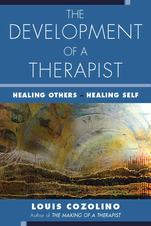 The Development of a Therapist: Healing Others - Healing Self