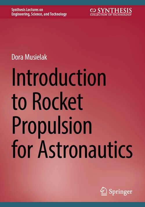 Book cover of Introduction to Rocket Propulsion for Astronautics (Synthesis Lectures on Engineering, Science, and Technology)