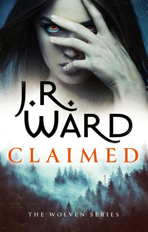 Book cover of Claimed: the first in a heart-pounding new series from mega bestseller J R Ward