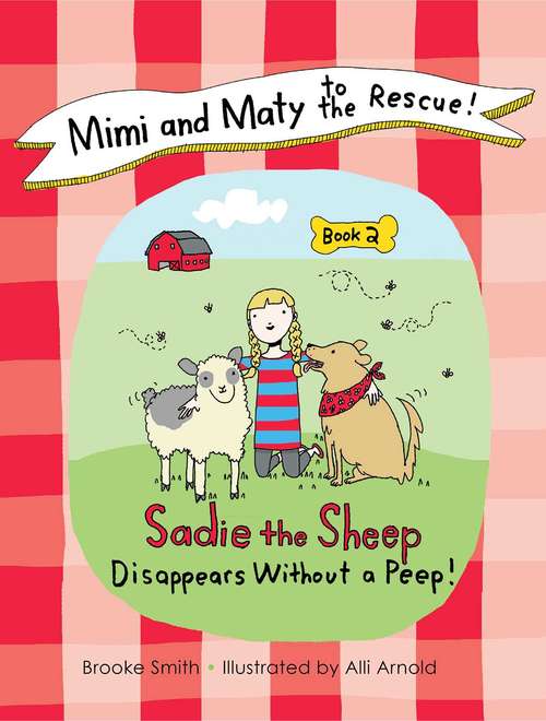 Book cover of Mimi and Maty to the Rescue!: Book 2: Sadie the Sheep Disappears Without a Peep! (Mimi And Maty To The Rescue! Ser. #1)