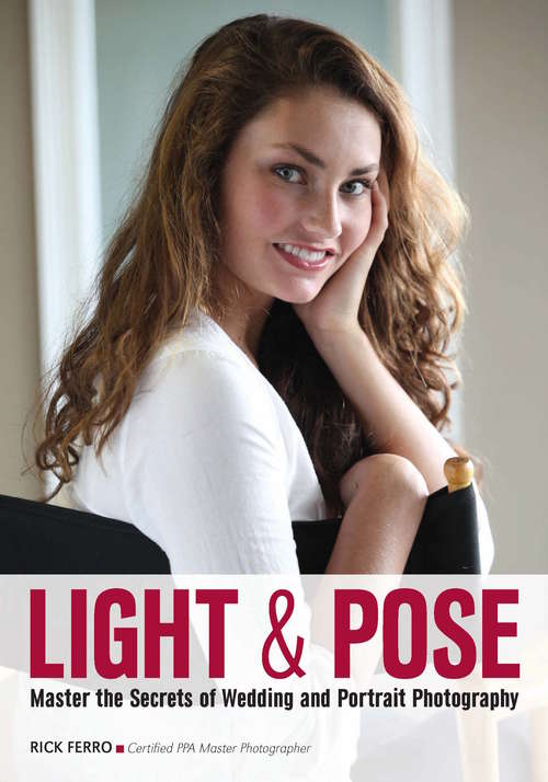 Book cover of Light And Pose: Master The Secrets Of Wedding, Glamour, And Portrait Photography