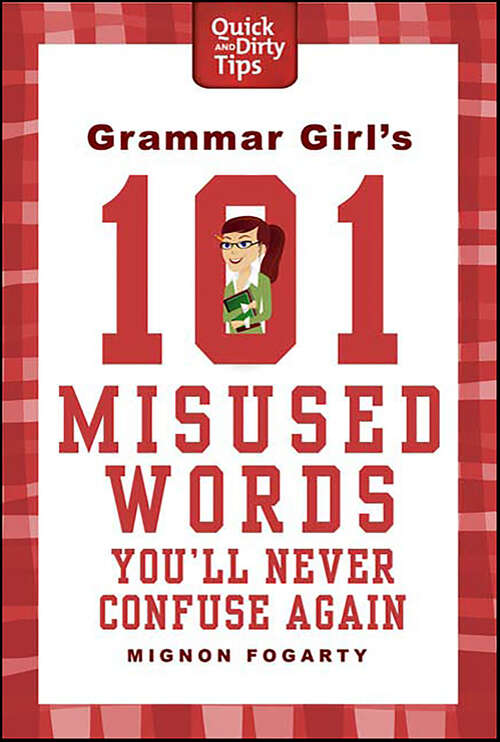 Book cover of Grammar Girl's 101 Misused Words You'll Never Confuse Again (Quick & Dirty Tips)