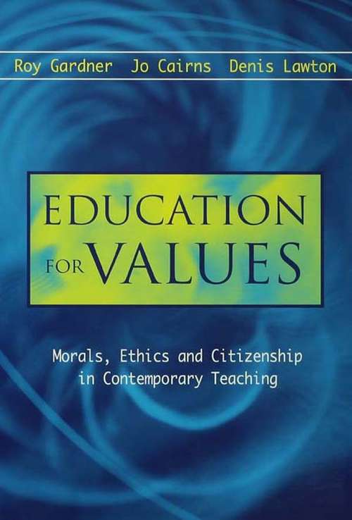 Education for Values: Morals, Ethics And Citizenship In Contemporary Teaching