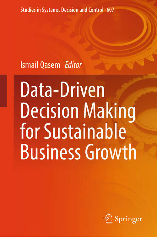 Book cover of Data-Driven Decision Making for Sustainable Business Growth (Studies in Systems, Decision and Control #607)