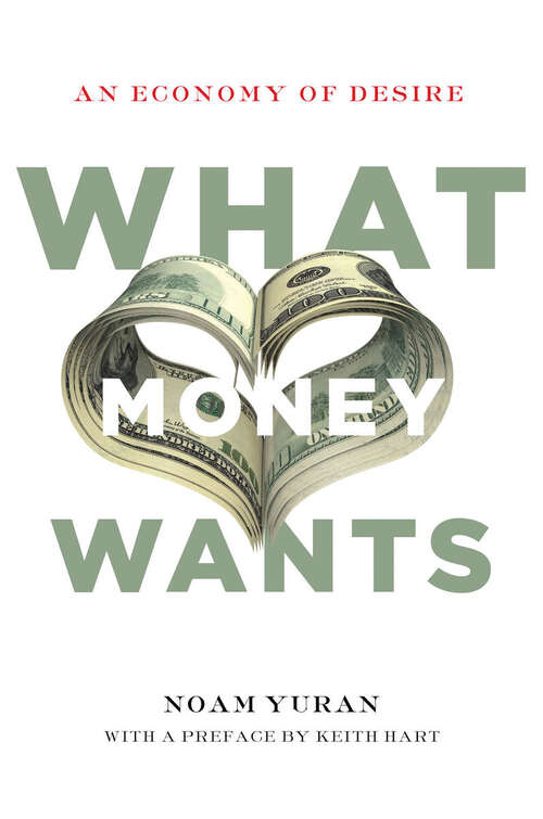 Book cover of What Money Wants: An Economy of Desire