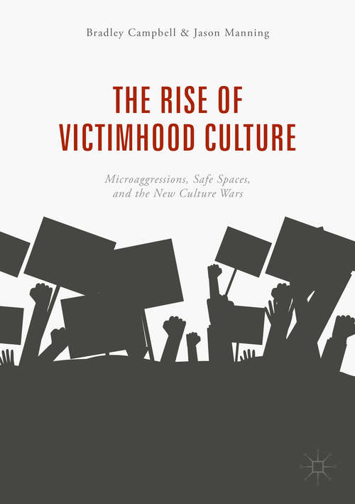 Book cover of The Rise of Victimhood Culture: Microaggressions, Safe Spaces, and the New Culture Wars (1st ed. 2018)