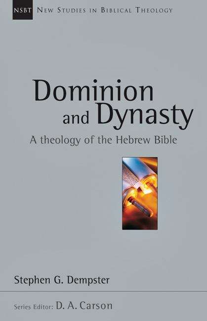 Book cover of Dominion and Dynasty: A Biblical Theology of the Hebrew Bible