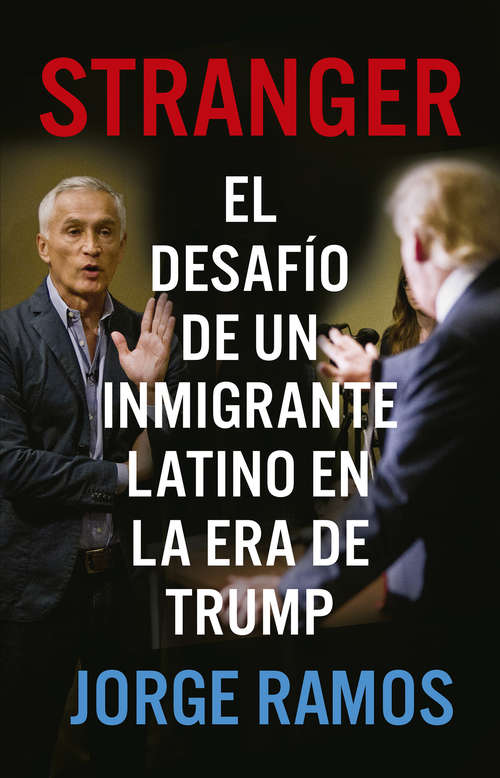 Book cover of Stranger: El desafío de un inmigrante latino en la era de Trump