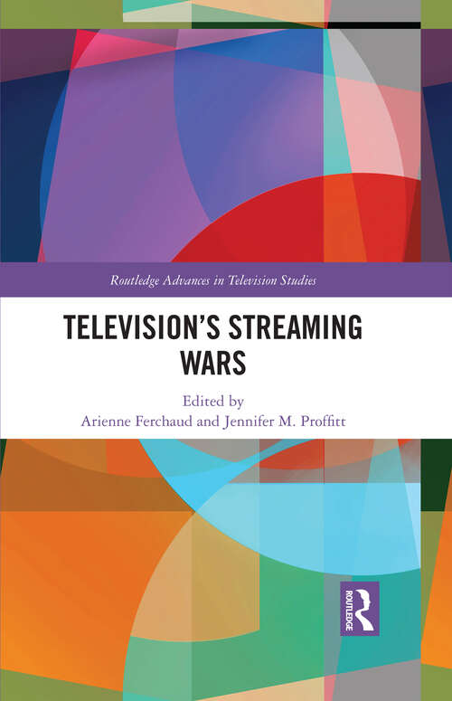 Book cover of Television’s Streaming Wars (Routledge Advances in Television Studies)