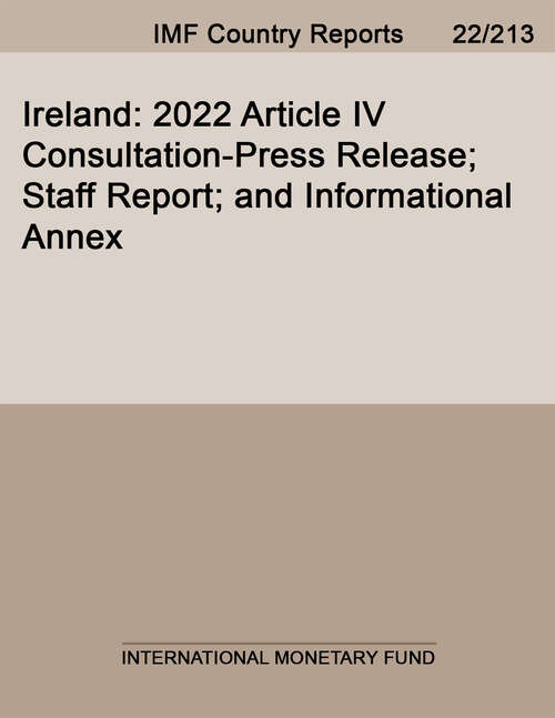 Book cover of Ireland: 2022 Article Iv Consultation-press Release; Staff Report; And Informational Annex (Imf Staff Country Reports)