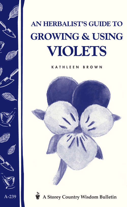 Book cover of An Herbalist's Guide to Growing & Using Violets: Storey Country Wisdom Bulletin A. 239