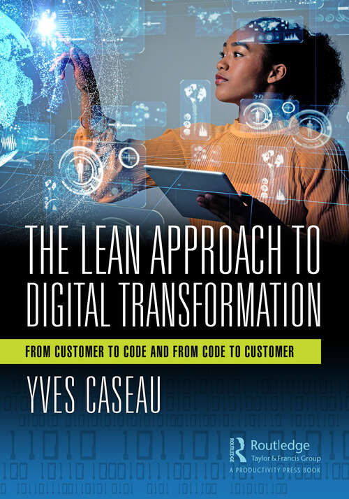 Book cover of The Lean Approach to Digital Transformation: From Customer to Code and From Code to Customer