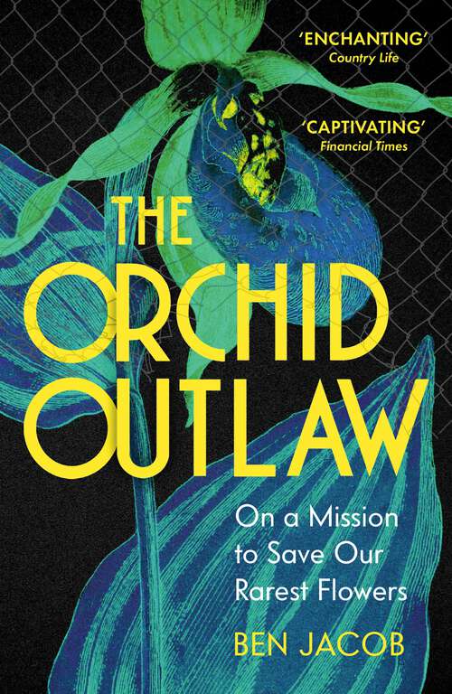 Book cover of The Orchid Outlaw: On a Mission to Save Britain's Rarest Flowers