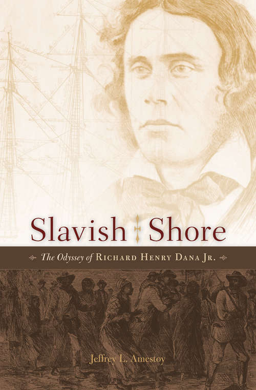 Book cover of Slavish Shore: The Odyssey of Richard Henry Dana Jr.