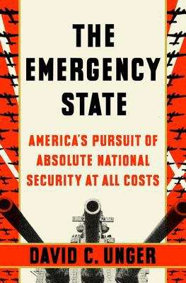 Book cover of The Emergency State: America's Pursuit of Absolute Security at All Costs