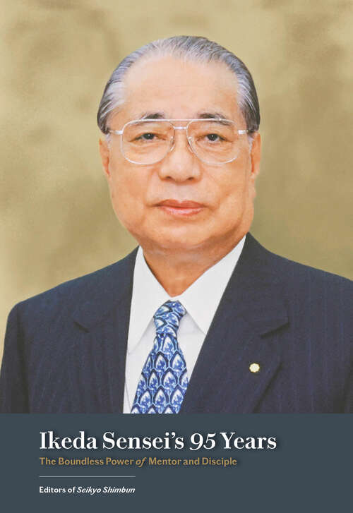 Book cover of Ikeda Sensei's 95 Years: The Boundless Power of Mentor and Disciple
