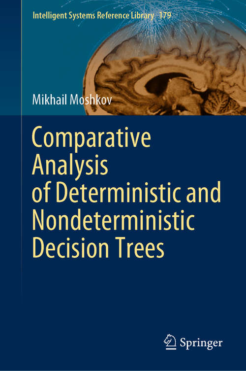 Comparative Analysis of Deterministic and Nondeterministic Decision Trees (Intelligent Systems Reference Library #179)