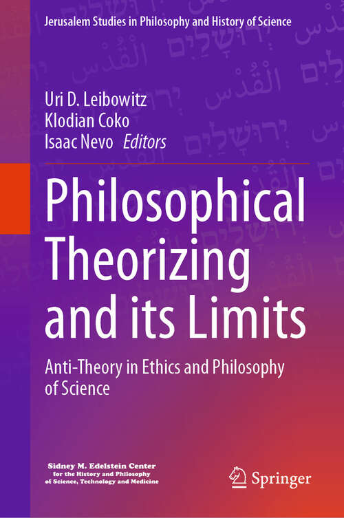 Book cover of Philosophical Theorizing and its Limits: Anti-Theory in Ethics and Philosophy of Science (Jerusalem Studies in Philosophy and History of Science)