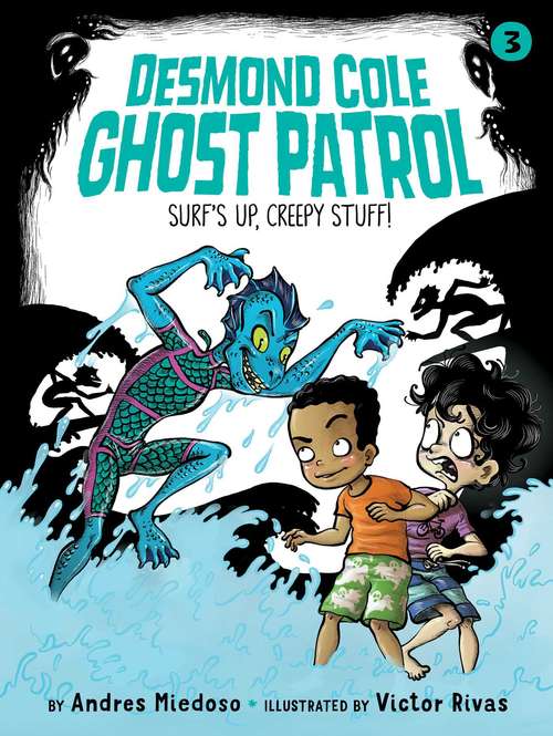 Book cover of Surf's Up, Creepy Stuff!: The Haunted House Next Door; Ghosts Don't Ride Bikes, Do They?; Surf's Up, Creepy Stuff!; Night Of The Zombie Zookeeper (Desmond Cole Ghost Patrol #3)
