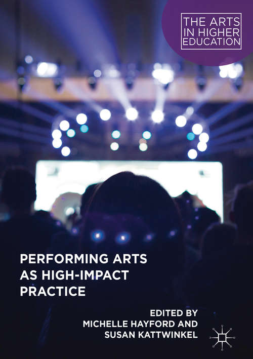 Performing Arts as High-Impact Practice (The\arts In Higher Education Ser.)