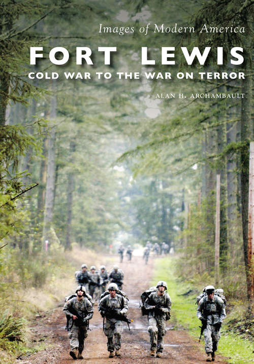 Book cover of Fort Lewis: Cold War to the War on Terror (Images of Modern America)