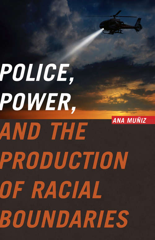 Book cover of Police, Power, and the Production of Racial Boundaries