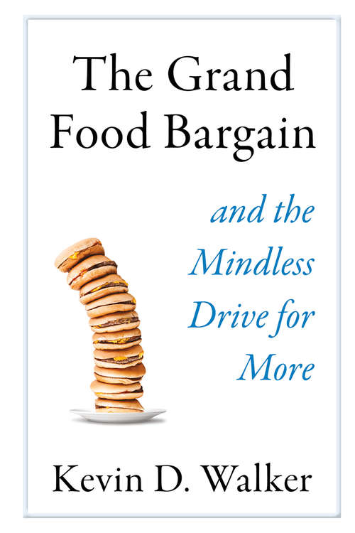 Book cover of The Grand Food Bargain: and the Mindless Drive for More