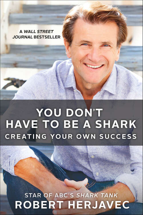 Book cover of You Don't Have to Be a Shark: Creating Your Own Success