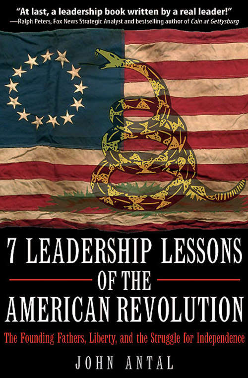 Book cover of 7 Leadership Lessons of the American Revolution: The Founding Fathers, Liberty, and the Struggle for Independence